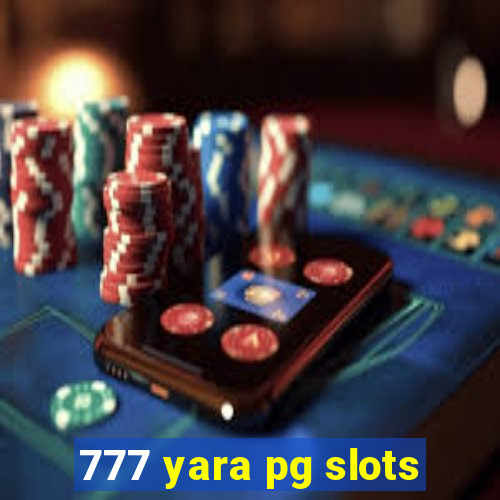 777 yara pg slots